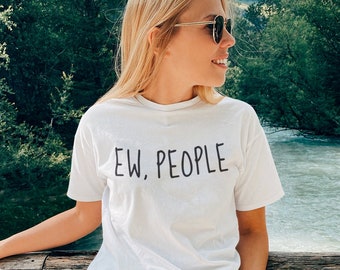 Koszulka z cytatem "Ew People" / Koszulka z cytatem, Koszulka hipsterska, Zabawny prezent urodzinowy, Prezent dla przyjaciela