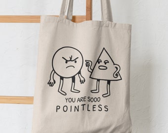 You Are So Pointless Tote Bag / Funny Friend Gift, Sarcastic Humour, For Best Friend, Sarcasm