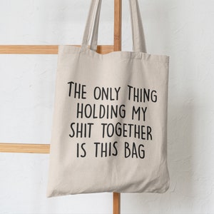 Only Thing Holding My Sht Together Is This Bag / Cotton Tote Bag, Funny Gifts For her image 1