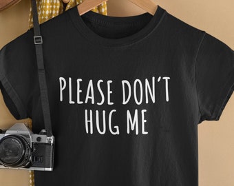 Bitte umarme mich nicht Shirt / Kein Umarmer, Social Distancing Tshirt, Bleib weg, berühre mich nicht, persönlicher Raum