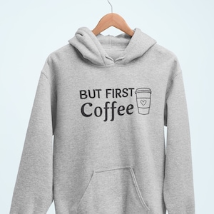 But First Coffee Hoodie / Coffee Hoodie, Coffee Lover Hoodie, Coffee Lovers, Coffee First