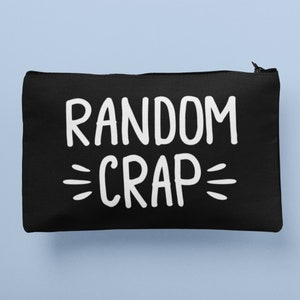 Random Crap Bag / Makeup Bag, Wife Gifts, Accessory Bags, Funny Gifts, Adult Humour