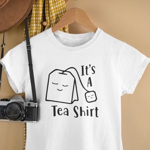 It's A Tea Shirt / Tea Shirt, Tea Lover, Tea Addict Shirt, Funny Tshirt With Sayings, Tea Lover Gift, Hipster Tumblr Teenage T Shirt
