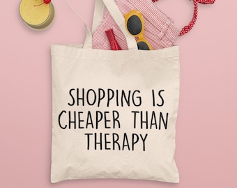 Shopping Is Cheaper Than Therapy / Funny Tote Bag, Gifts For Her, Shopper Bag, Shopping Gift, Girlfriend Gifts