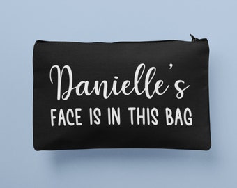 Custom Name - My Face Is In This Bag / Makeup Bag, Personalised Gift For Her, Gifts For wife