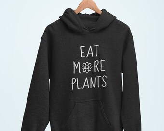 Eat More Plants Hoodie / Vegan Fashion Hoodie, Veganism Hoodie, Vegetarian Hoodie, Organic Hoodie