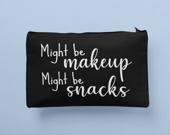 Might Be Snacks Might Be Makeup Bag /  Quotes, gifts for girlfriend, Canvas Bag, Pencil Bag, Funny Makeup Bag