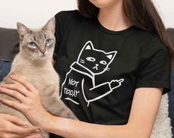 Not Today T-Shirt / Swearing Cat TShirt, Funny Rude Gift, Humour Unique Shirt, Tshirt with Funny Quote