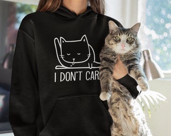 I Don't Care Cat Hoodie / Sarcastic Saying Hoodie, Funny Slogan Hoodie, Don't Care Hoodie, Humour Hoodie