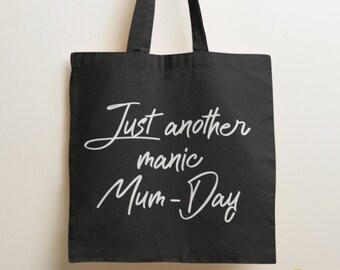 Just Another Manic Mum Day Tote Bag / Birthday Present, Cotton Totes, Reusable Bags, For Mums