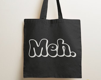 MEH - Tote Bag / Reusable Bag, Shopping Bag, Antisocial, Sarcastic, Friendship Gifts