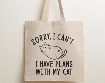 Sorry, I Can't I have Plans With My Cat Tote Bag / Reusable Bag, Shopping Bag, Cat Lover Gifts