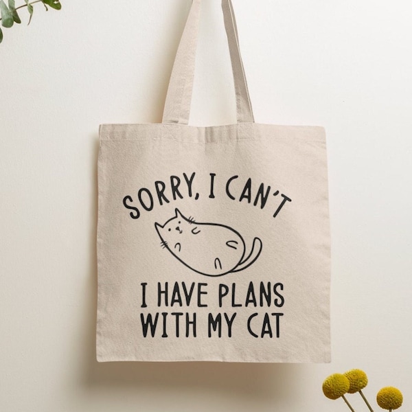 Sorry, I Can't I have Plans With My Cat Tote Bag / Reusable Bag, Shopping Bag, Cat Lover Gifts