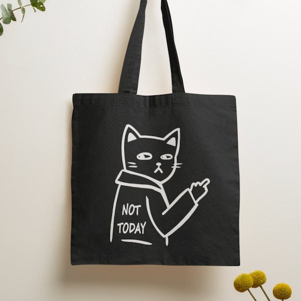 Not Today Cat Tote Bag /  Reusable Bag, Humour Design, Shopping Bag, Funny Cat Tote Bag Design, Funny Tote Bag