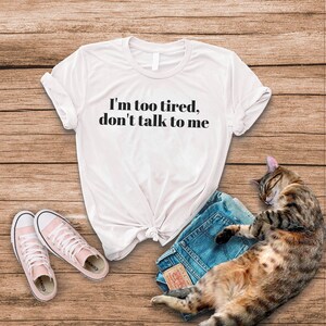 Camiseta "Estoy demasiado cansado" / "No me hables", camiseta novedosa, camiseta introvertida, camiseta hipster unisex imagen 5