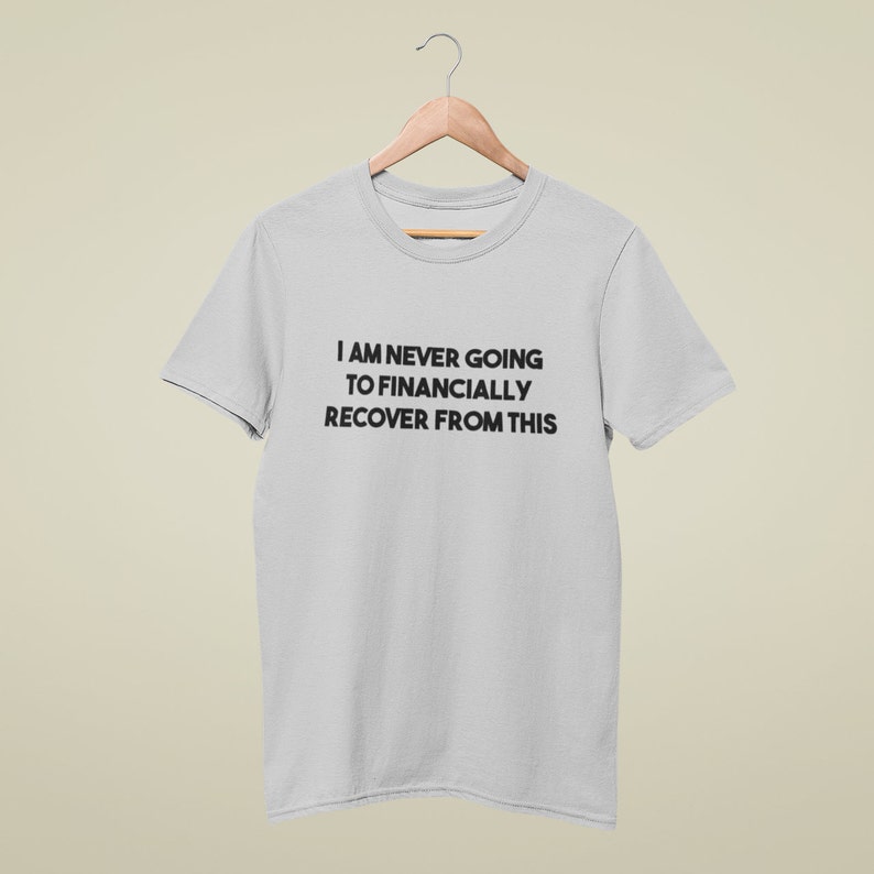 I Am Never Going To Financially Recover TShirt / Joe Exotic Etsy