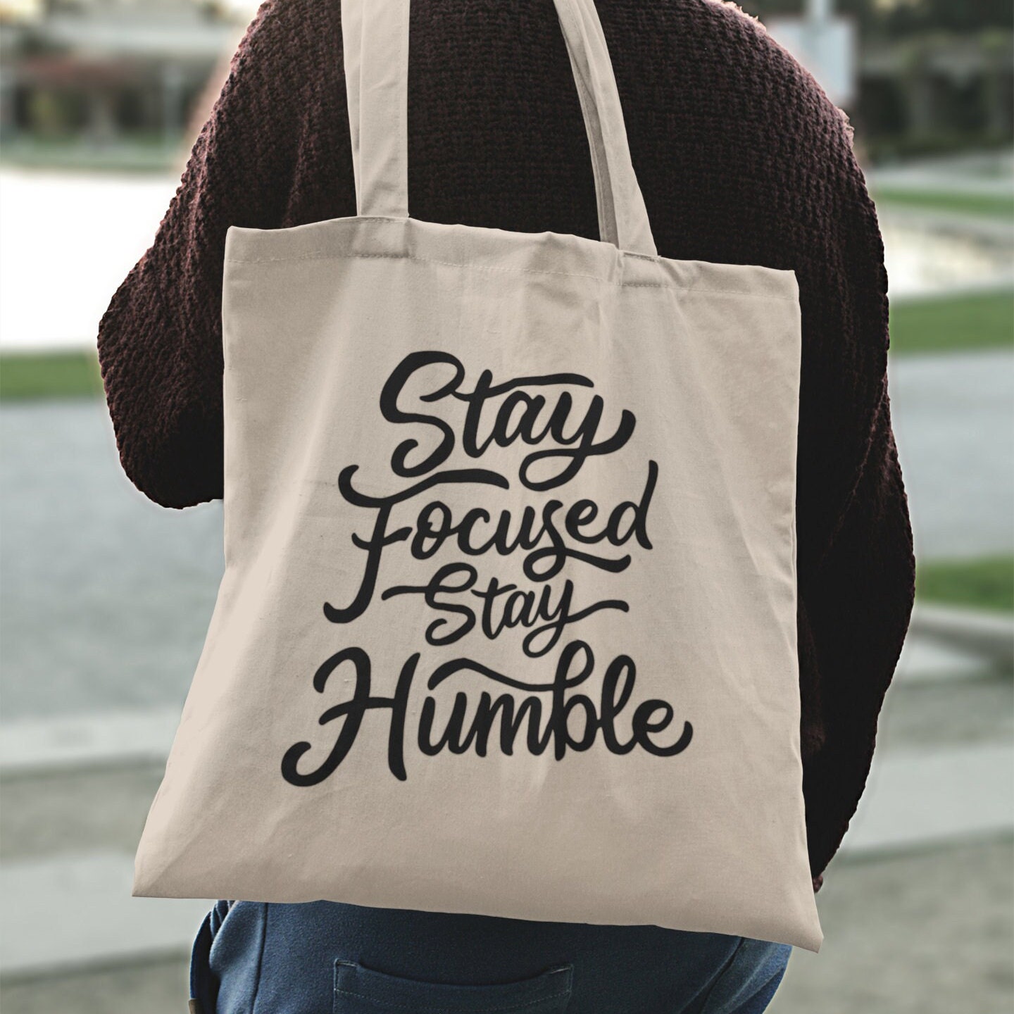 Stay Focused Stay Humble / Tote Bags Gifts for Women Stay 
