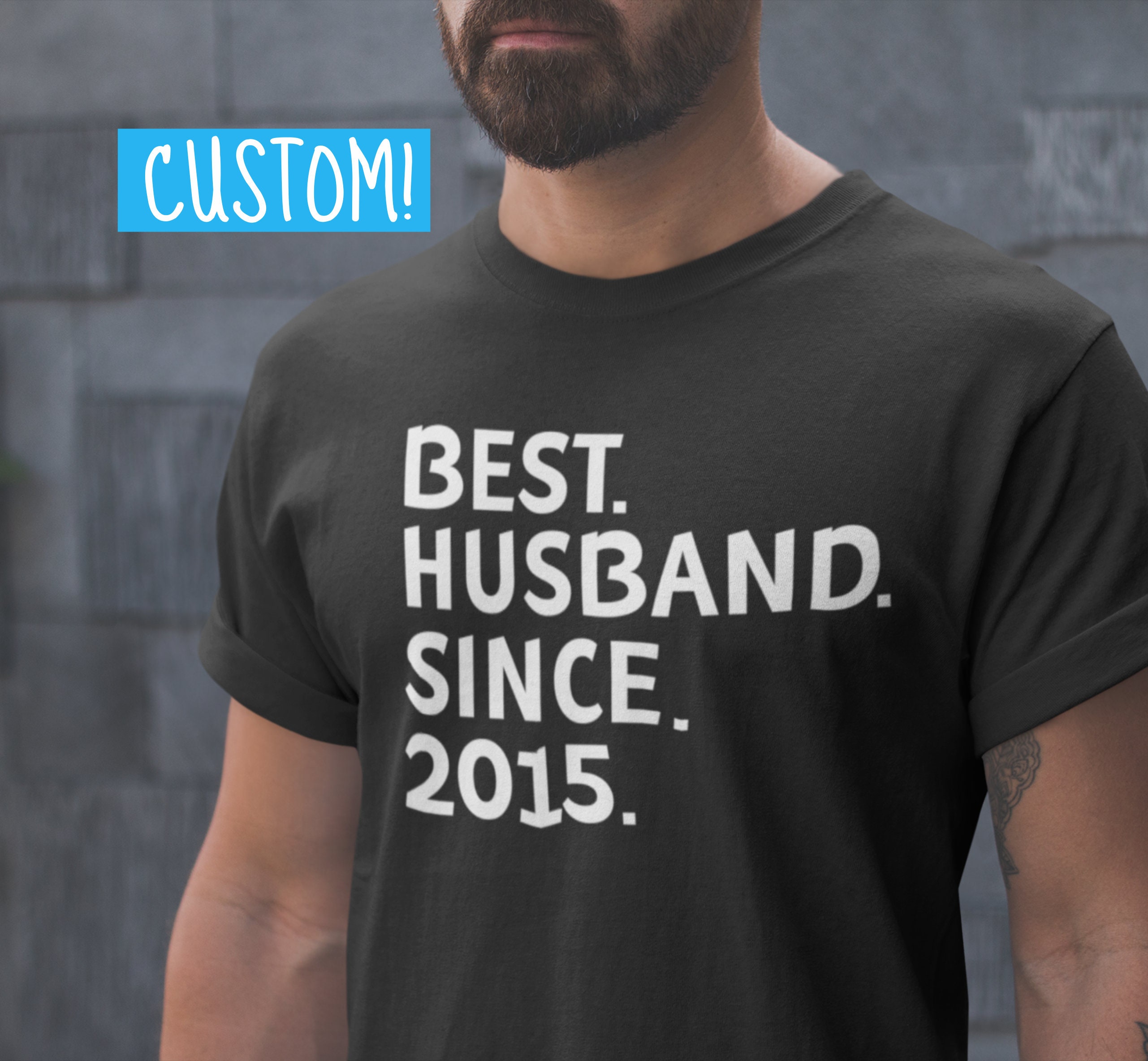 Best Husband Since T-Shirt/Custom Shirt, Personalised Tshirt, Anniversary Gifts For Husband