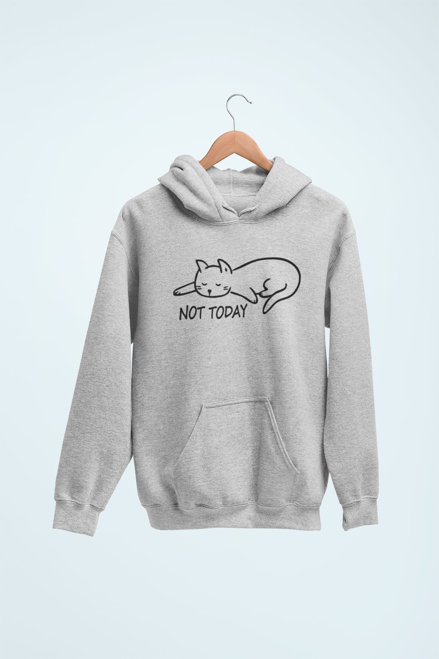 Cat not today hoodie hotsell