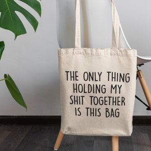 Only Thing Holding My Sht Together Is This Bag / Cotton Tote Bag, Funny Gifts For her Natural