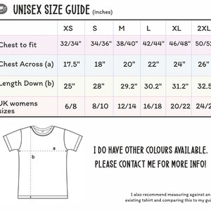 May include: Unisex size guide for t-shirts, showing chest to fit, chest across, length down, and UK women's sizes in inches.  The chart includes sizes XS, S, M, L, XL, and 2XL.