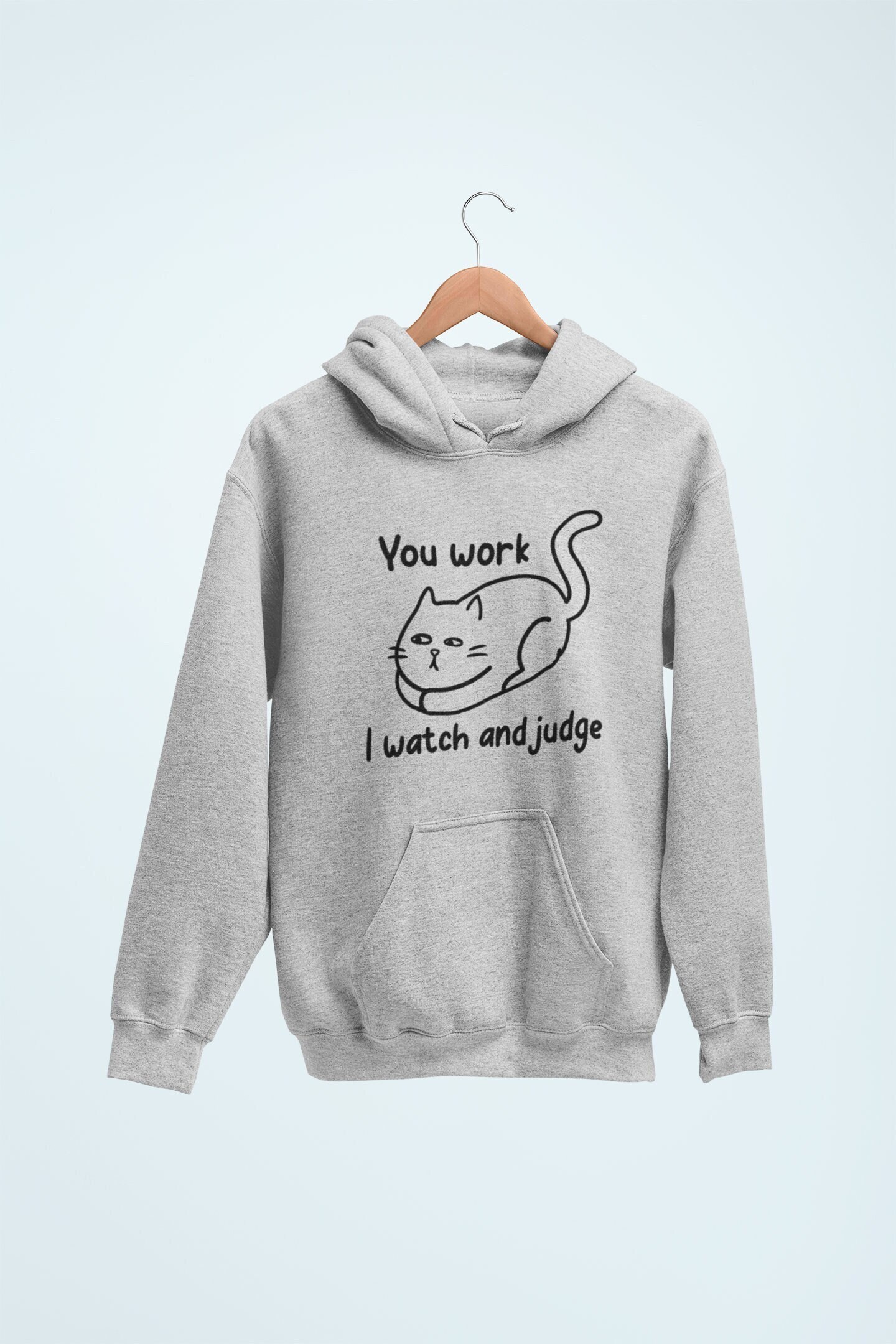 CosmicCatClub You Work I Judge Hoodie Funny Gift Gift for Cat Lover Birthday Gift Crazy Cat Lady