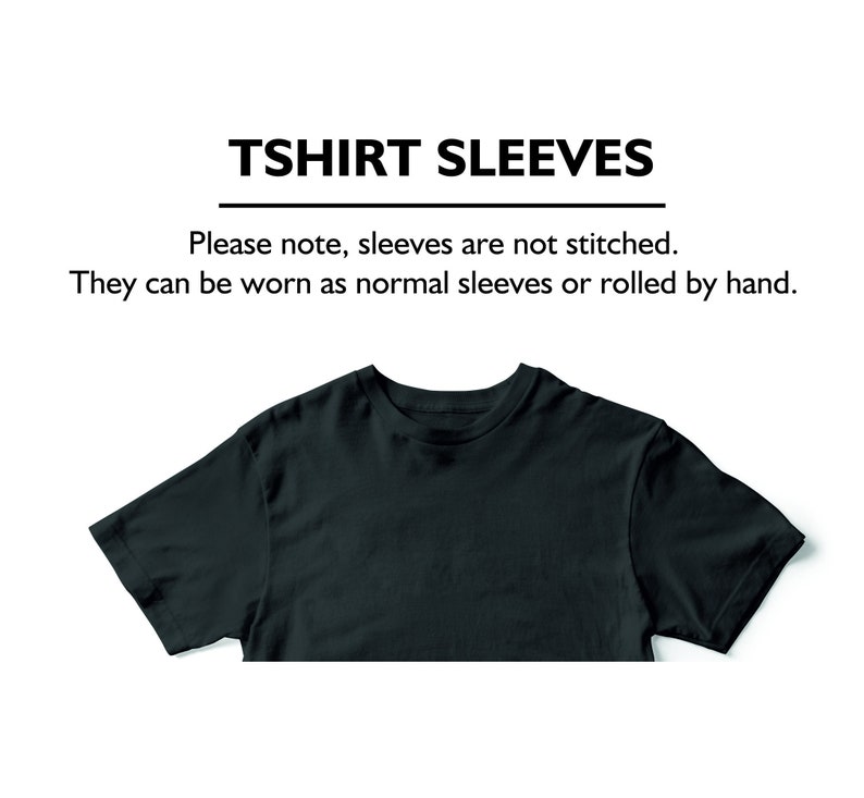 May include: A black t-shirt with un-stitched sleeves. The text "TSHIRT SLEEVES" is at the top of the image. The text "Please note, sleeves are not stitched. They can be worn as normal sleeves or rolled by hand." is below the image of the t-shirt.