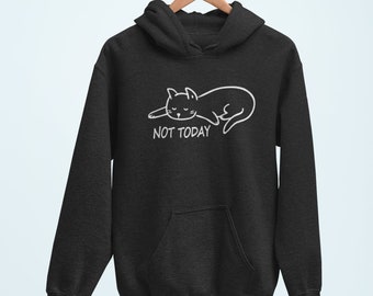 Cat not today hoodie hotsell