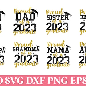 May include: A set of 8 graduation designs featuring the text "Proud [family member] of a 2023 graduate" in black and gold text. The designs include Mom, Dad, Sister, Brother, Grandpa, Grandma, Nana, and Aunt.