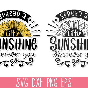 Verspreid een beetje zon waar je ook gaat SVG, zonnebloem SVG citaat, moeder T-shirt SVG, motiverende SVG, inspirerende SVG, vriendelijkheid SVG