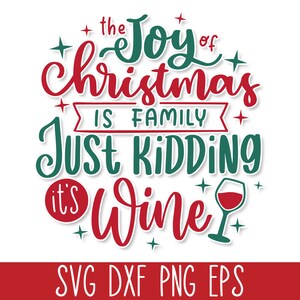 La alegría de la Navidad es familia Solo bromeando es vino SVG, Funny Christmas Wine SVG Quote, Funny Christmas SVG Cricut, Christmas Sayings Svg