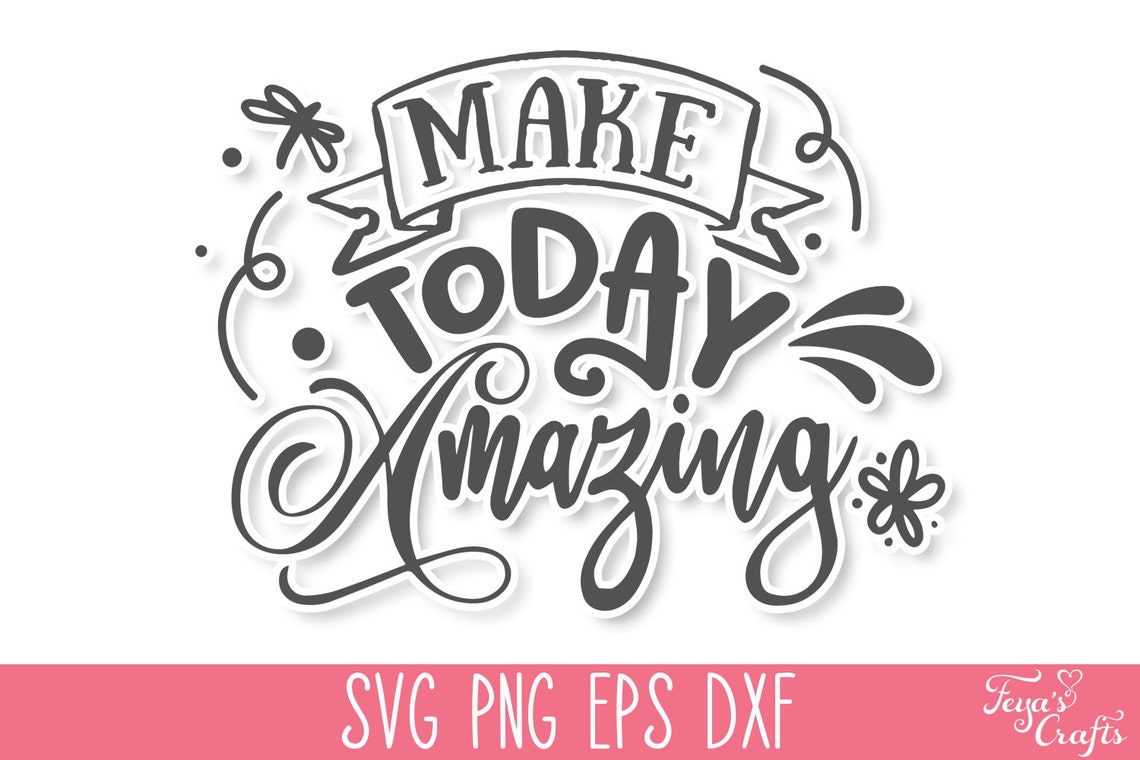 Make Today Amazing Inspirational SVG Cut File Motivational - Etsy