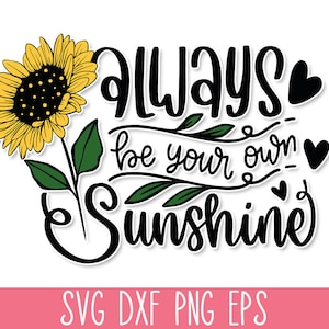 Zawsze bądź swoim własnym słońcem SVG, cytat słonecznika SVG, koszulka dla mamy SVG, motywacyjny SVG, inspirujący SVG, życzliwość SVG, słońce SVG