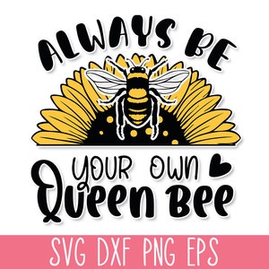 Soyez toujours votre propre reine des abeilles SVG, citation SVG tournesol, maman T-shirt SVG, Svg motivant, Svg inspirant, gentillesse, Svg soleil