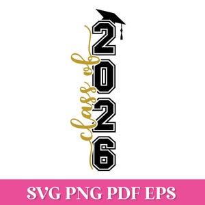 May include: A vertical design featuring the text "Class of 2026" in gold script and black block letters. A graduation cap sits atop the number 2. The bottom of the image includes the text "SVG PNG PDF EPS" in white letters on a pink background.