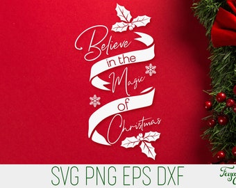 Believe in the Magic of Christmas SVG Quote, Christmas Sign SVG,  Christmas Svg Cricut, Christmas Svg Cameo, Christmas Quote, Christmas DXF