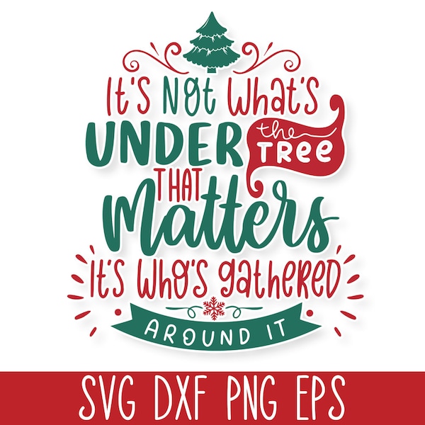 It's not what's under the tree that matters SVG, Romantic Christmas SVG, Cozy Christmas Sign Svg, Funny Christmas Svg, Christmas Quote Svg