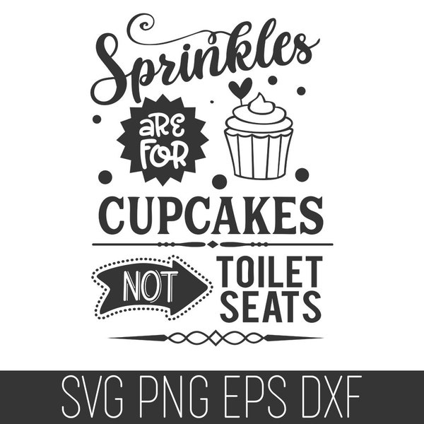 Sprinkles are for Cupcakes not Toilet Seats SVG, Funny Bathroom SVG, Funny Bathroom Cricut, Bathroom Quote SVG, Sprinkles Svg Cut File