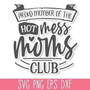 Proud Member of the Hot Mess Moms Club SVG, Funny Mom Svg, Sarcastic Mom Svg, Hot Mess SVG, Momlife Svg, Bad Mom Svg, Funny Mom Tshirt SVG