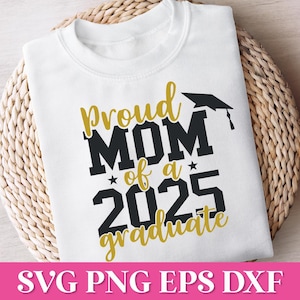 Proud Mom of a 2025 Graduate SVG, 2025 Graduation SVG, Class of 2025 SVG, Proud Mom of Graduate Png Sublimation, Graduation Shirt Svg Cricut