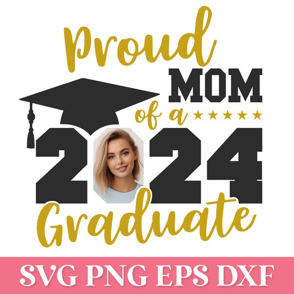 Proud Mom of 2024 Graduate SVG with Picture, Proud Family Graduate 2024 SVG with Image, 2024 Graduation SVG Png, Family Graduation Shirt Svg