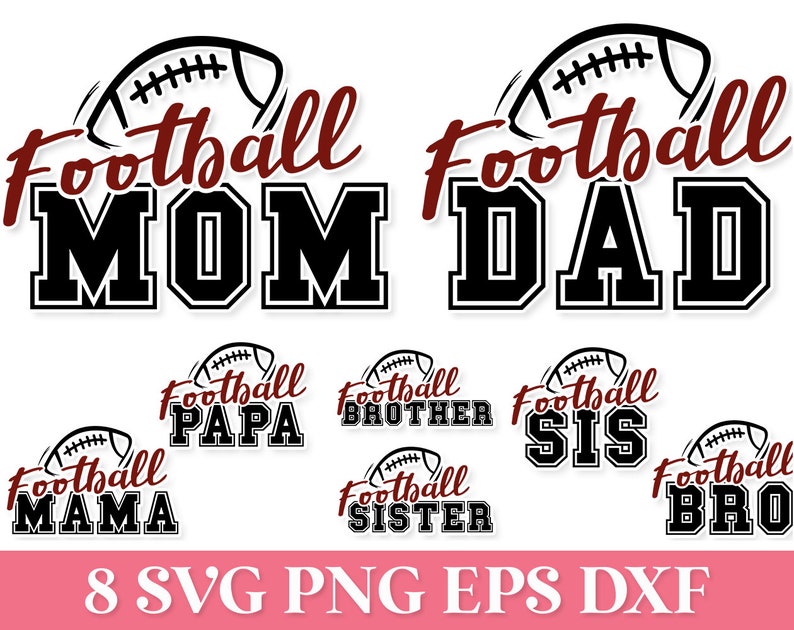 May include: A digital graphic set featuring eight variations of football-themed text designs. Each design includes a stylized football icon above the word Football in a script font, paired with block-letter titles: MOM, DAD, PAPA, MAMA, BROTHER, SISTER, SIS, and BRO.