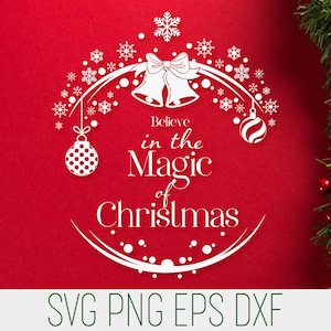 Believe in the Magic of Christmas SVG Quote, Christmas Sign SVG,  Christmas Svg Cricut, Christmas Svg Cameo, Christmas Quote, Christmas DXF