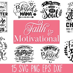May include: A set of 10 black and white SVG cut files featuring faith and motivational quotes. The quotes include "This Home Runs on Laughter Love and Jesus", "Blessed Mama", "It is Well With My Soul", "I Can Do All Things Through Christ Who Strengthens Me", "Faith Over Fear", "Grateful Thankful Blessed", "Simply Blessed", and "Faith Hope Love".