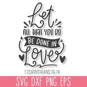Lass all das, was du tust, in Liebe geschehen SVG, Bibel Vers SVG, Christliches SVG, Schrift SVG, Glaube SVG, Religiöses SVG, Gesegnetes SVG, Gott SVG