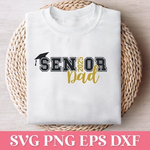 Senior Dad 2025 SVG, Class of 2025 SVG, Senior 2025 PNG, Graduation Svg, Graduation Shirt Svg, 2025 Senior Svg Cricut, Graduation 2025 Png