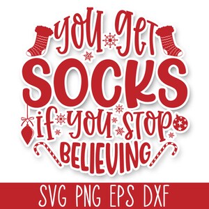 May include: Red and white Christmas-themed graphic with the text "You get socks if you stop believing". The graphic includes snowflakes, candy canes, and Christmas stockings.
