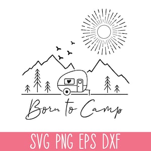 Archivo SVG PNG de Born to Camp, SVG de vida en el campamento, Svg de camiseta de Born to Camp, Svg de aventura, Svg de amigos de campamento, Svg de campamento divertido, Svg de remolque de campamento