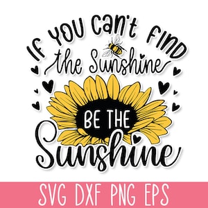 Als je de Sunshine niet kunt vinden, wees dan de Sunshine SVG, Sunflower SVG Quote, Mom T-Shirt SVG, Motivational Svg, Inspirational Svg, Vriendelijkheid Svg