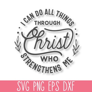 I Can do All Things Through Christ SVG Cut File, Jesus Cricut, Christian Mom Svg, God Cricut, Faith Svg, Bible Verse Svg, Scripture SVG